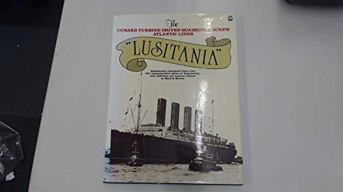 Stock image for Lusitania: The Cunard Turbine-Driven Quadruple-Screw Atlantic Liner: Authentically Reproduced from a Rare 1907 Commemorative Edition of 'Engineering', with Additional New Material Selected by. for sale by HPB-Red