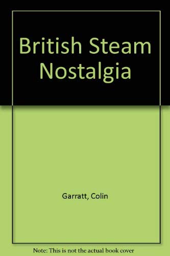 Beispielbild fr British Steam Nostalgia Garratt, Colin zum Verkauf von Hay-on-Wye Booksellers
