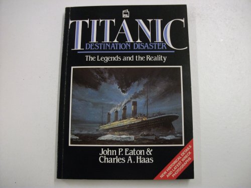 Beispielbild fr Titanic": Destination Disaster - The Legends and the Reality zum Verkauf von WorldofBooks