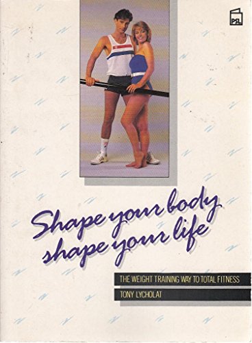 Beispielbild fr Shape Your Body, Shape Your Life zum Verkauf von Goldstone Books