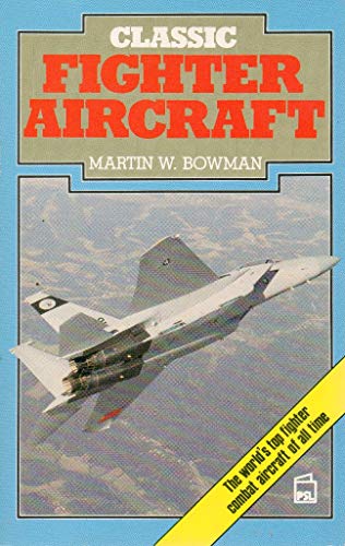 Imagen de archivo de Classic Fighter Aircraft a la venta por Priceless Books