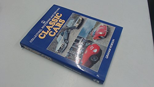 Imagen de archivo de Collecting, Restoring and Driving Classic Cars a la venta por SecondSale