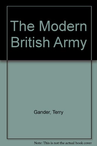 Stock image for The Modern British Army. A Guide to Britain's Land Forces for sale by The London Bookworm