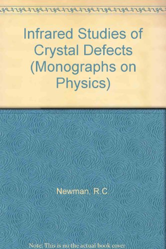 Infra-red Studies in Crystal Defects. (Monographs on Physics)
