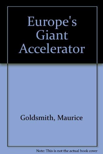 Europe'S Giant Accellerator (9780850661217) by Goldsmith