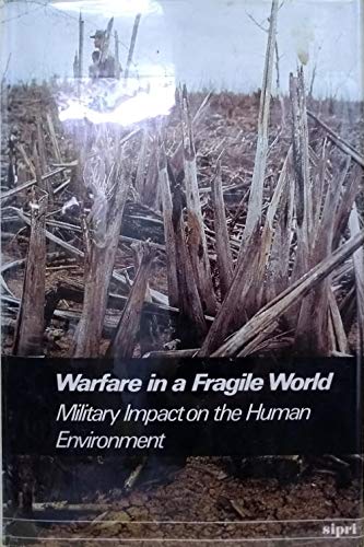 Imagen de archivo de Warfare in a Fragile World. Military Impact on the Human Environment a la venta por Valley Books