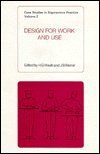 Stock image for DESIGN FOR WORK & USE (Case Studies in Ergonomics Practice) for sale by Arundel Books