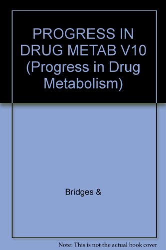 Progress In Drug Metab V10 (Progress In Drug Metabolism) (9780850663723) by Bridges &