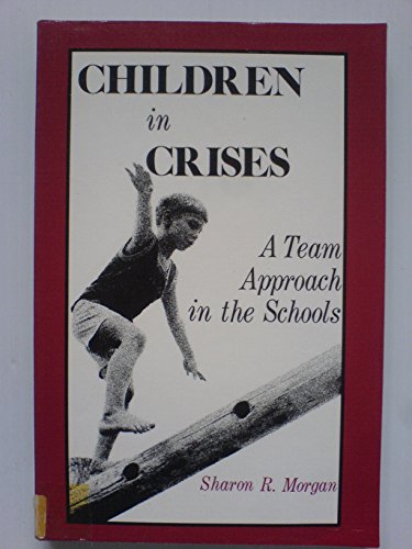 Beispielbild fr Children in Crises: A Team Approach in the Schools zum Verkauf von Anybook.com