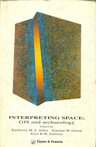 Imagen de archivo de Interpreting Space: GIS and Archaeology (Applications of Geographic Information Systems) a la venta por Anybook.com