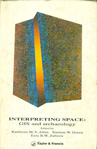 Stock image for Interpreting Space: GIS and Archaeology. Applications of Geographic Information Systems for sale by HPB-Red