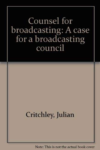 Beispielbild fr Counsel for broadcasting: A case for a broadcasting council zum Verkauf von Kennys Bookshop and Art Galleries Ltd.