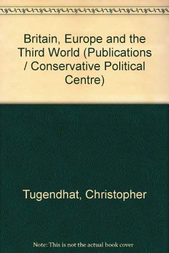 Britain, Europe and the Third World (CPC [publication] ; no. 587) (9780850705836) by Christopher Tugendhat