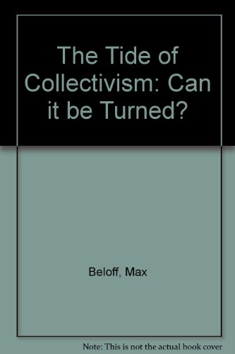 The tide of collectivism: Can it be turned? (9780850706239) by Beloff, Max Beloff