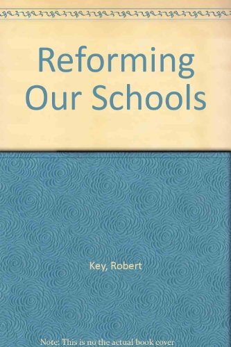 Reforming Our Schools (9780850707786) by Key, Robert