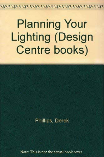 9780850720228: Planning Your Lighting (Design Centre books)