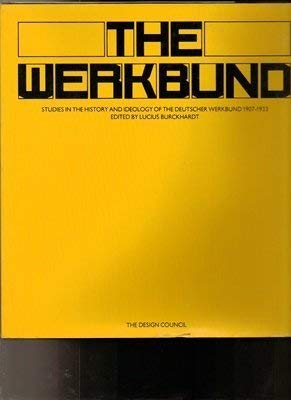 The Werkbund: Studies in the History and Ideology of the Deutscher Werkbund, 1907-33 (Hardcover) . (9780850721089) by Lucius Burckhardt