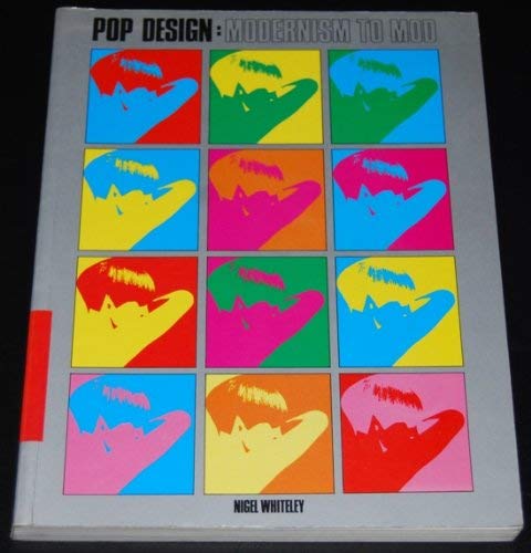 Beispielbild fr Pop Design : Modernism to Mod: Pop Theory and Design 1952-72 zum Verkauf von Better World Books