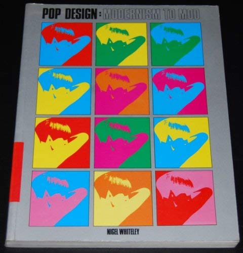 Imagen de archivo de Pop Design : Modernism to Mod: Pop Theory and Design 1952-72 a la venta por Better World Books