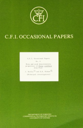 Pulp and Wood Densitometric Properties of Pinus Caribaea from Fiji (Oxford Forestry Institute Occasional Papers) (9780850740462) by J. Burley