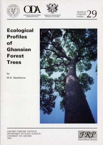 Ecological Profiles of Ghanaian Forest Trees (Tropical Forestry Papers) (9780850741346) by W.D. Hawthorne
