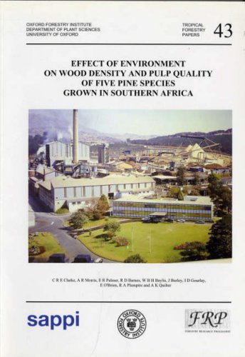 Effect of Environment on Wood Density and Pulp Quality of Five Pine: Species Grown in Southern Africa (Tropical Forestry Papers) (9780850741605) by C.R.E. Clarke; Edward Richard Palmer