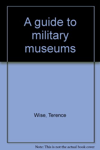 A guide to military museums; (9780850760026) by Wise, Terence