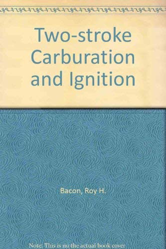 Two-stroke Carburation and Ignition (9780850770087) by Roy Bacon