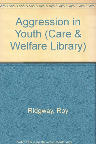 9780850780536: Aggression in youth; (The Care and welfare library)