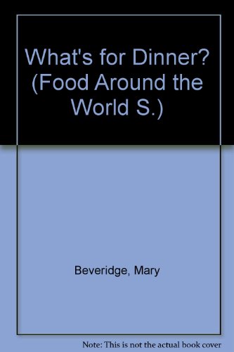 Imagen de archivo de Food around the World - What's for Dinner? a la venta por Peakirk Books, Heather Lawrence PBFA