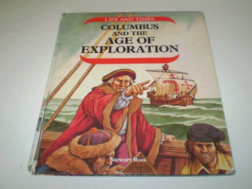 Columbus and the Age of Exploration (Life & Times) (9780850784848) by Stewart Ross