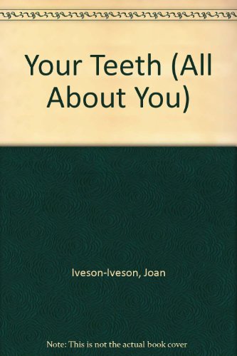 Your Teeth (All About You) (9780850785159) by Joan Bill Iveson-iveson