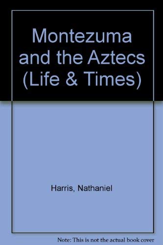 Montezuma and the Aztecs (Life & Times) (9780850785210) by Nathaniel Harris; Gerald Wood