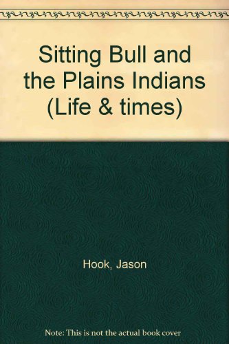 Beispielbild fr Sitting Bull And The Plains Indians (Life & Times) zum Verkauf von Wonder Book