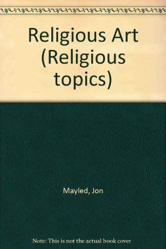 Religious Art (Religious Topics) (9780850787733) by Jon Mayled