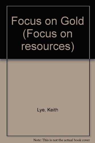 Imagen de archivo de Focus On Gold (Focus on resources) (a first printing) a la venta por S.Carter