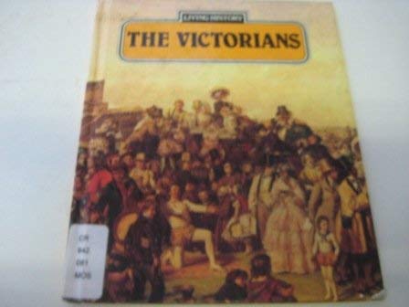 The Victorians (Living History) (9780850788082) by Miriam Moss