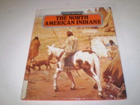 The North American Indians (Living History) (9780850788129) by Anne Steel~Richard Hook