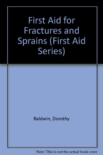 First Aid for Fractures and Sprains (First Aid Series) (9780850788808) by Dorothy Baldwin