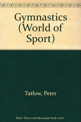 Gymnastics (World of Sport) (9780850789928) by Peter Tatlow
