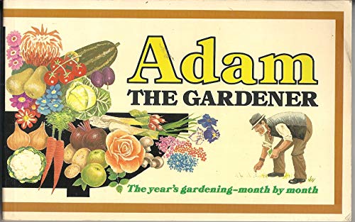 Beispielbild fr Adam the Gardener: The Year's Gardening Week by Week zum Verkauf von Goldstone Books