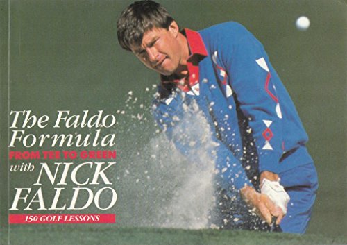 Beispielbild fr The Faldo Formula: From Tee to Green with Nick Faldo - 150 Golf Lessons zum Verkauf von WorldofBooks