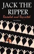 Beispielbild fr Jack the Ripper: Revealed and Revisited zum Verkauf von WorldofBooks