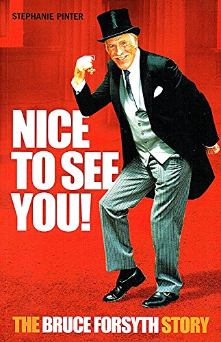 Stock image for Nice to see you! The Bruce Forsyth Story for sale by WorldofBooks