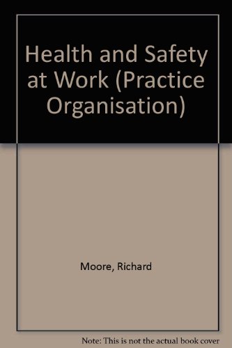 Health and Safety at Work - Guidance for General Practitioners (Practice Organisation) (9780850842050) by Moore, Richard; Moore, Stephen; Lervy, Bruce