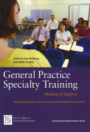 Stock image for General Practice Specialty Training: Making it Happen: A Practical Guide for Trainers, Clinical and Educational Supervisors for sale by WorldofBooks