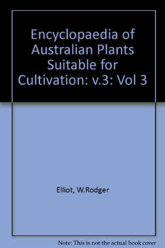 Beispielbild fr ENCYCLOPAEDIA OF AUSTRALIAN PLANTS SUITABLE FOR CULTIVATION - VOLUME 3 zum Verkauf von Barclay Books