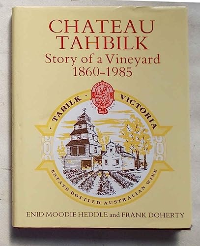 Imagen de archivo de Chateau Tahbilk: Story of a Vineyard 1860-1985 a la venta por Peter Rhodes