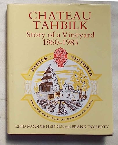9780850912364: 'CHATEAU TAHBILK, STORY OF A VINEYARD 1860-1985.'