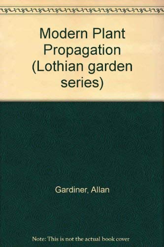 Stock image for Modern Plant Propagation for sale by J. and S. Daft